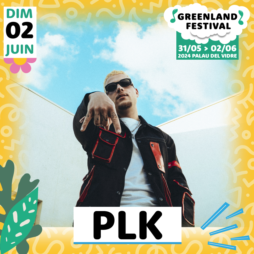 PLK, le 02/06/2024 au Greenland Festival de Palau-Del-Vidre